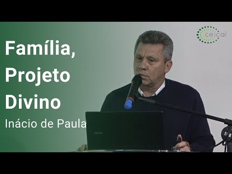 Família, Projeto Divino - Inácio de Paula - C. E. Caminho da Luz/Anápolis-GO