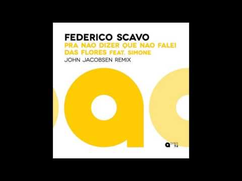 Federico Scavo Pra Nao Dizer Que Nao Falei Das Flores Feat Simone John Jacobsen Remix