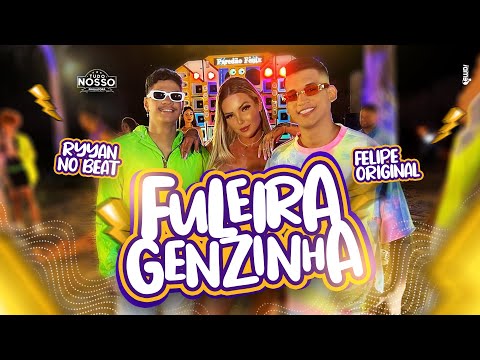 FELIPE ORIGINAL E RYYAN NO BEAT - FULEIRAGENZINHA
