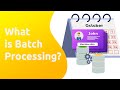 What is Batch Processing?