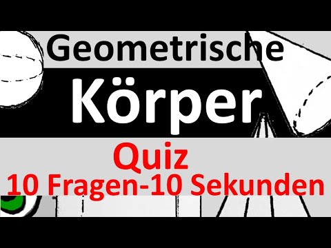 Quiz -Geometrische Körper: 10 Fragen, 10 Sekunden (Quader, Würfel, Kegel, Pyramide, Zylinder, Kugel)