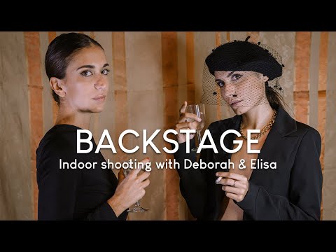 BACKSTAGE | Shooting Indoor with Deborah & Elisa