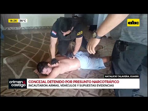 Así fue la detención del concejal de Natalicio Talavera, por presunto narcotráfico