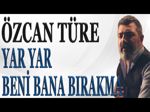 Özcan Türe | Yar Yar Beni Bırakma (Türküler 2022)