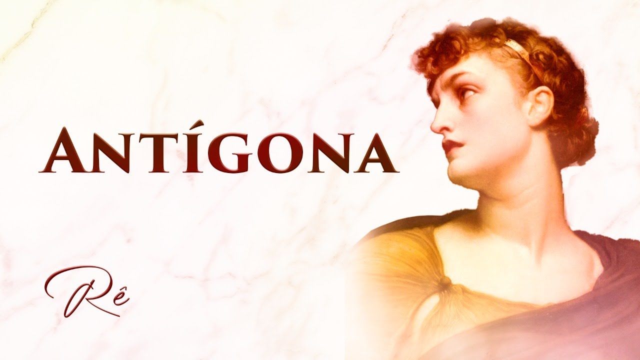 Antígona, a mulher que abalou a tirania. Teatro Grego. Sófocles.