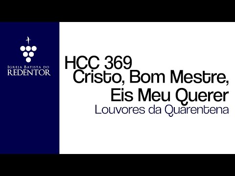HCC 369 - Cristo, bom mestre, eis meu querer