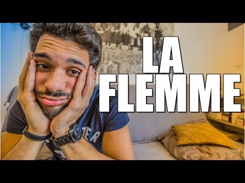 pourquoi j ai la flemme