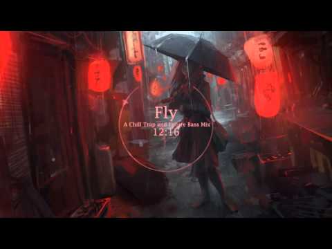 Fly - A Chill Trap and Future Bass Mix