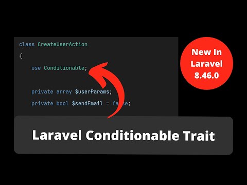 New In Laravel 8.46.0 - Conditionable Trait - How To Use It and How It Works