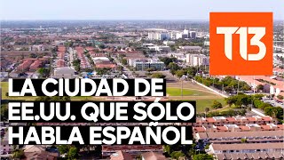 La ciudad de Estados Unidos que sólo habla español