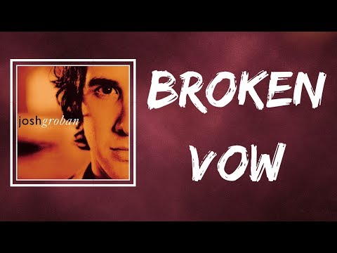 Josh Groban - Broken Vow (Lyrics)