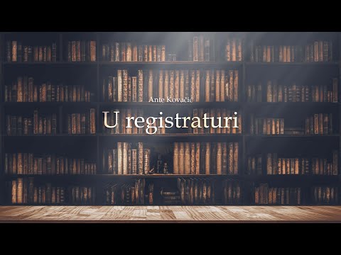 U registraturi 3.dio - Ante Kovačić AUDIOKNJIGA