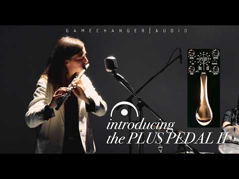 Gamechanger Audio Plus Pedal II