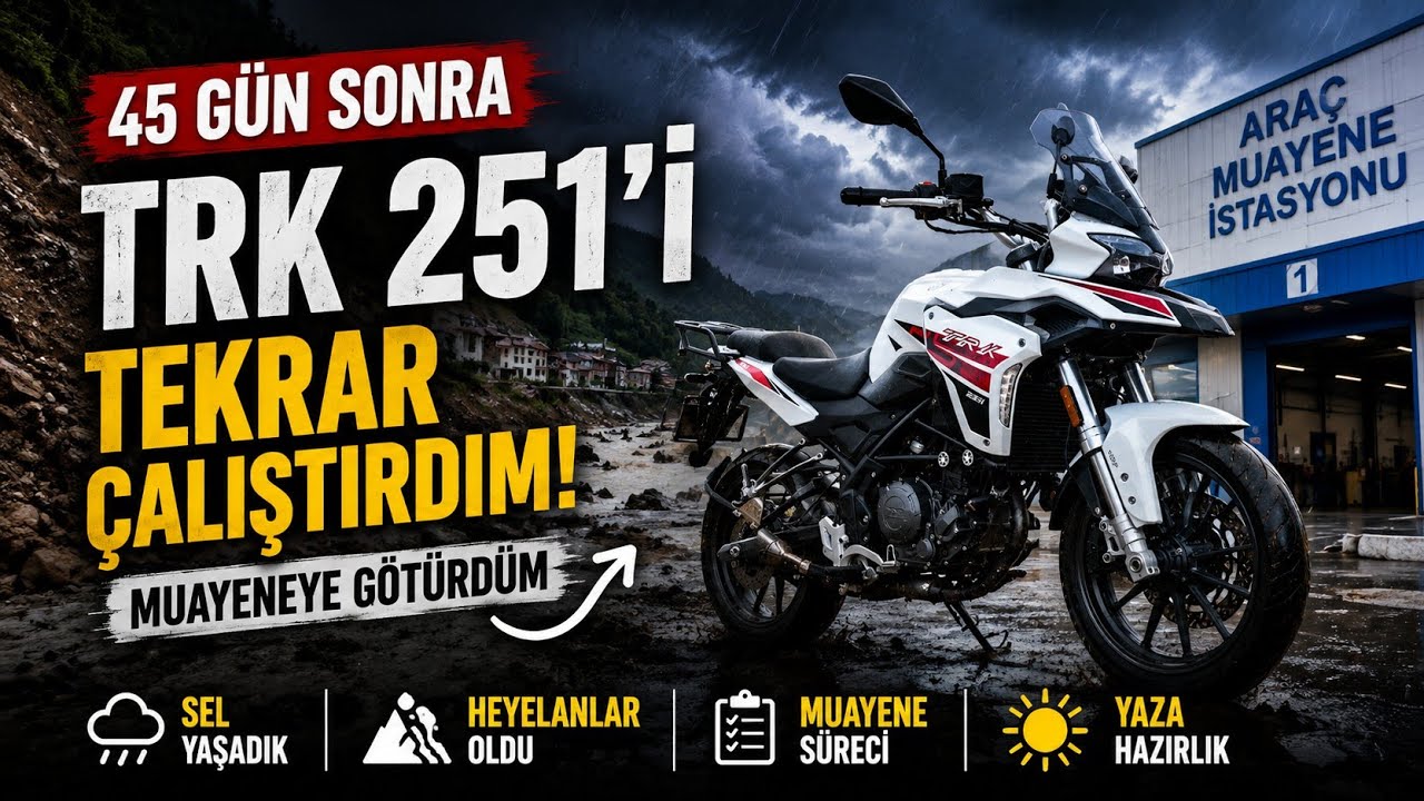 TRK 251’i Muayeneye Götürdüm! Sel, Heyelan, Yaza Hazırlık…