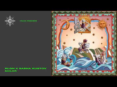 TRACK PREMIERE: RLGN x SASHA KUSTOV — SAILOR