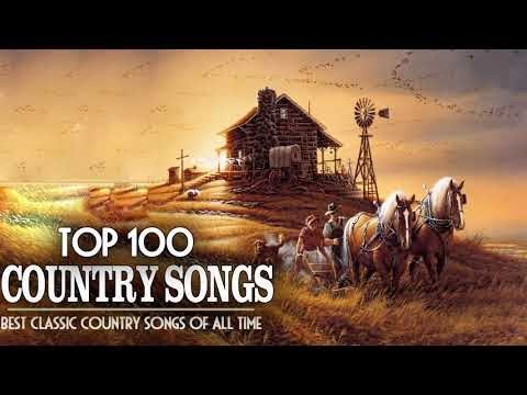Top 100 Classic Country Songs Of All Time - Best Country Songs Of 60s 70s 80s 90s Collection