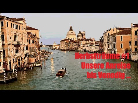 HERBSTTRÄUME 2022 #1: Unsere Anreise von Hamburg nach Venedig ... 🚐 🇩🇪 🇦🇹 🇮🇹 …