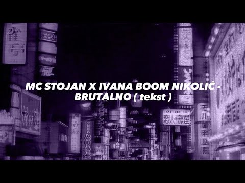 Mc Stojan x Ivana Boom Nikolić - Brutalno ( tekst )
