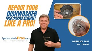 How to Replace Whirlpool, KitchenAid, Maytag Dishwasher Food Chopper Assembly W11246682