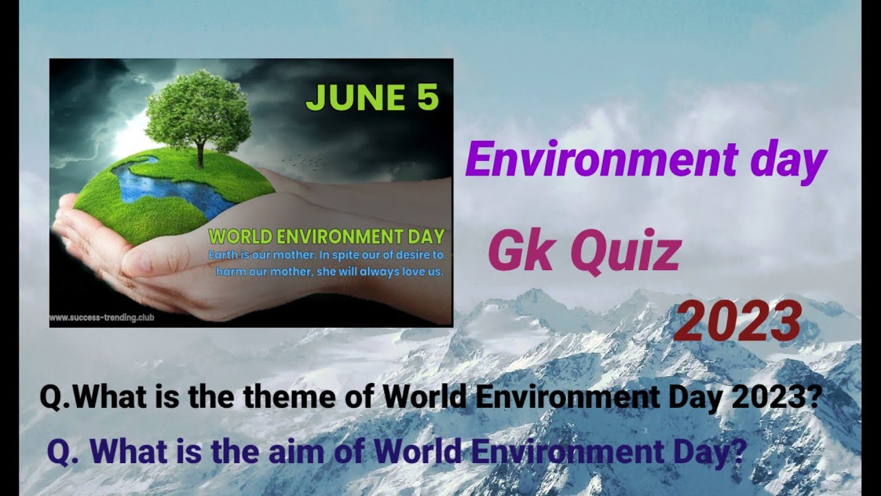 World Environment Day 2023 GK Quiz (MCQ) for Students / 5 June environment day quiz 2023 English