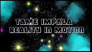 TAME IMPALA - Reality In Motion (LYRICS)