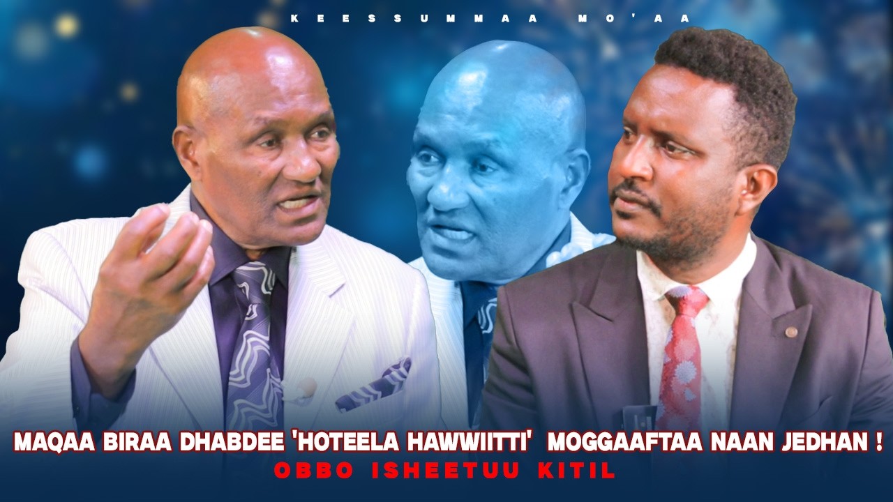 Maqaa Biraa Dhabdee 'Hoteela Hawwiitti' Moggaaftaa naan jedhan ! Obbo Isheetuu Kitil  - Keessummaa