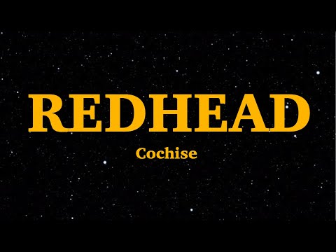 Cochise - Redhead (Lyrics) | "Even when it's pouring, I'm still looking fresh" | We Are Lyrics