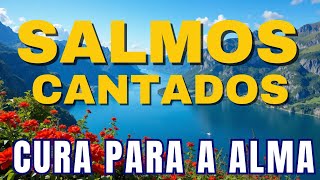 Salmos Para Acalmar a Alma | Louvores Que Tocam o Coração | Bíblia em Canção