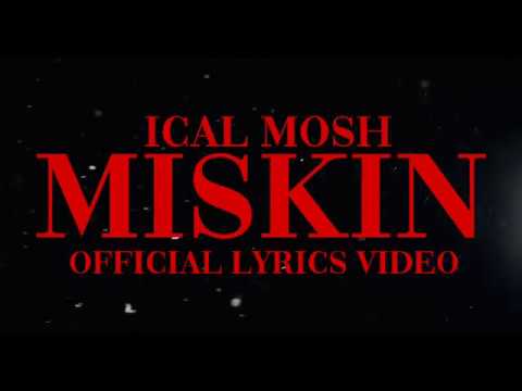Ical Mosh "Miskin" Lyrics Video (Official)