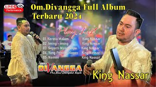 Download lagu KING NASSAR || FULL ALBUM TERBARU 2024 OM DIVANGGA mp3
