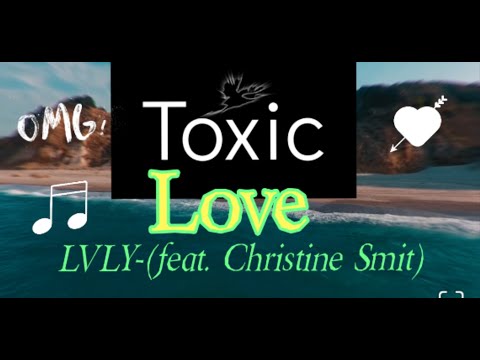Toxic Love- (LVLY-feat. Christine Smit), Lyric Video