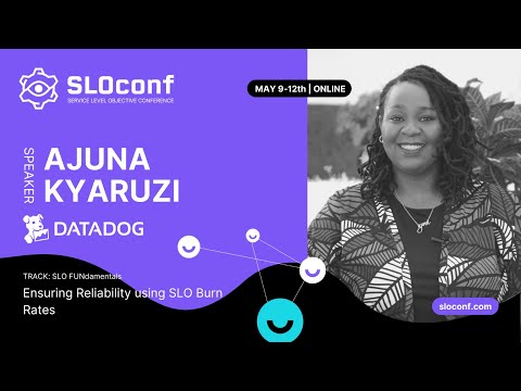 SLOconf 2022: Ajuna Kyaruzi- Ensuring Reliability with Burn Rates