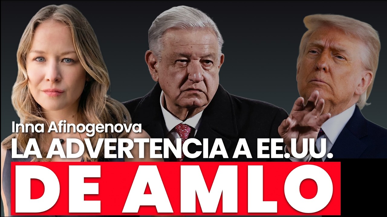 AMLO, Trump y el mensaje que incomoda a Washington (y lo que se lee entre líneas) | Inna Afinogenova