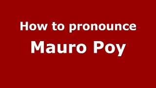 How to pronounce Mauro Poy