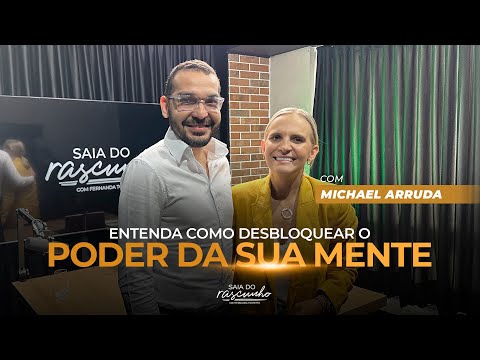 EP 58 | ENTENDA COMO DESBLOQUEAR O PODER DA SUA MENTE - MICHAEL ARRUDA