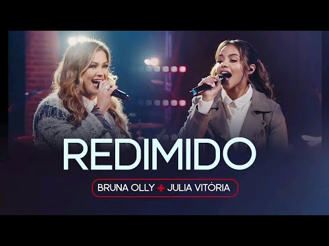 Bruna Olly e Julia Vitória - Redimido (Official vídeo Music + Lyrics)
