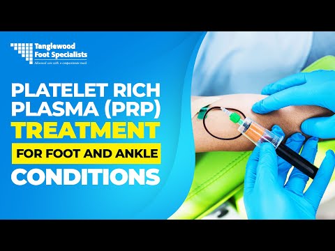 Platelet Rich Plasma (PRP) Treatment For Foot And Ankle Conditions