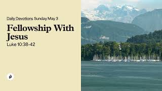 Fellowship With Jesus – Daily Devotional