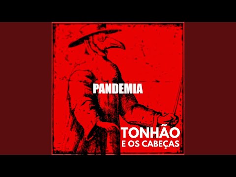 Pandemia - Tonhão e Os Cabeças