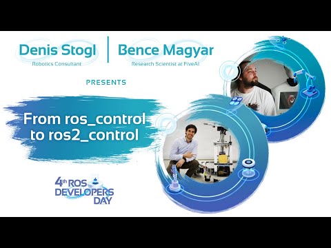 From ros_control to ros2_control | Bence Magyar & Denis Stogl | ROSDevDay 2021