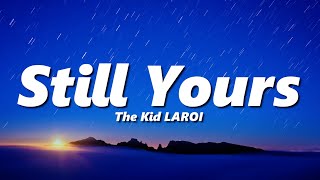 The Kid LAROI - Still Yours (slowed + reverb)