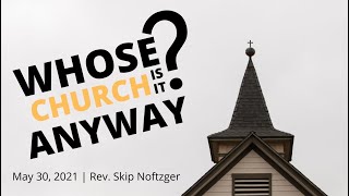 Whose Church Is It Anyway? | Rev. Skip Noftzger | Canonsburg UP Church