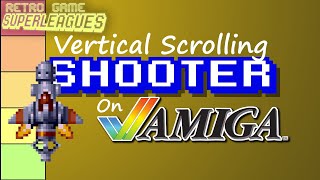 47 Vertical Scrolling Shooters on Amiga RANKED | Retro Game Superleagues