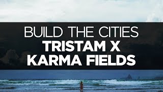 Tristam x Karma Fields - Build the Cities Ft. Kerli (Lyrics/Lyric Video)