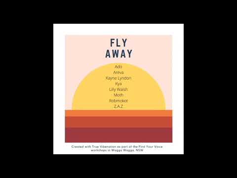 Fly Away- feat. Ado, Areva, Kayne Lyndon, Kya, Lilly Walsh,  Moth, Robmokot, Z.A.Z