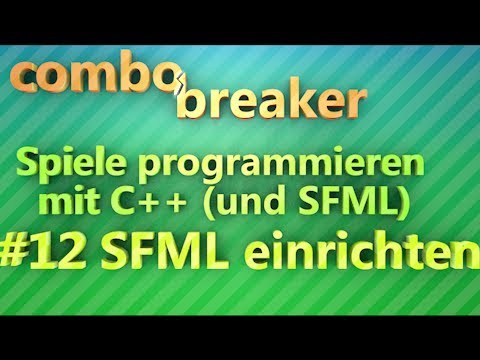 SFML einrichten - Spiele programmieren mit C++ für Anfänger - Part 12