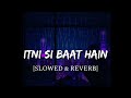 Itni Si Baat Hain  [Slowed + Reverb] - AZHAR | Smart Lyrics
