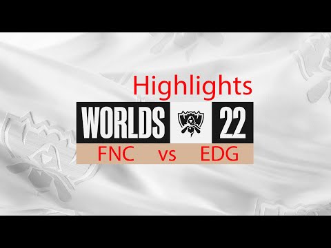 FNC vs EDG - Highlights | Worlds 2022 | Day 5 | Game 4