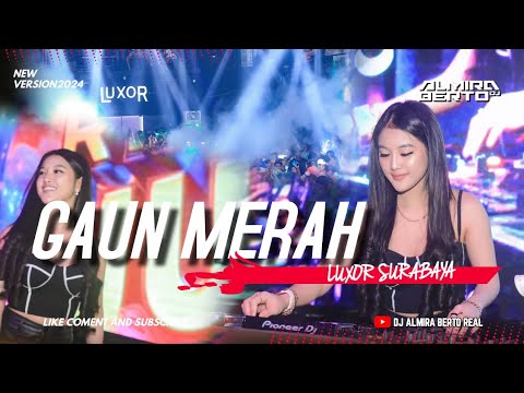 FUNKOT - GAUN MERAH | NEW VERSION 2024 LIVE AT LUXOR SURABAYA BY DJ ALMIRA BERTO