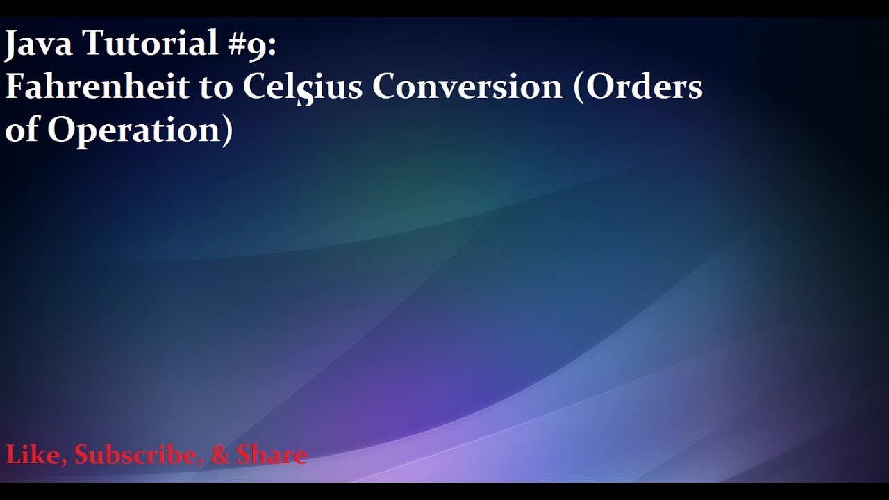 Java Tutorial #9: Fahrenheit to Celsius Conversion (Order of Operations)
